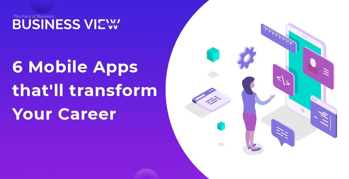 6 Mobile Apps transform Your Career
