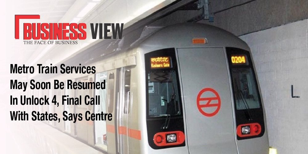 Metro Train services may soon be resumed in Unlock 4, Final Call with States