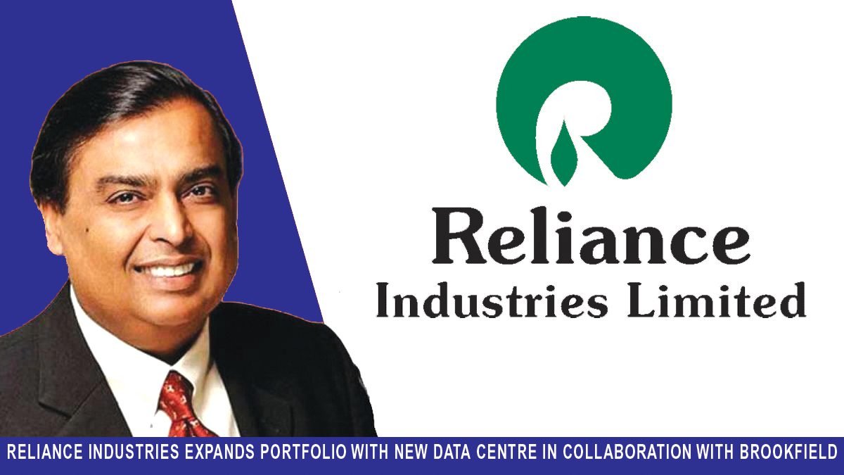 Reliance Industries Expands Portfolio with New Data Centre in Collaboration with Brookfield