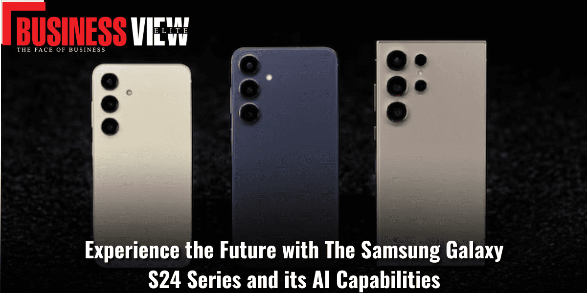 Experience the Future with The Samsung Galaxy S24 Series and its AI ...