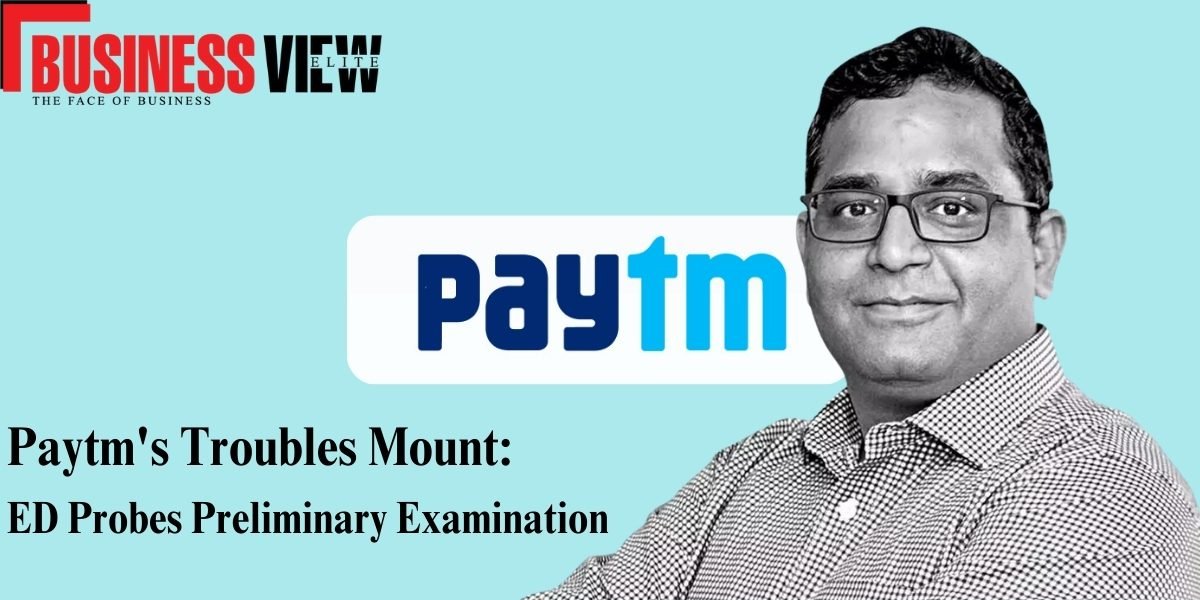 Paytm troubles mount- ED probes preliminary examinations