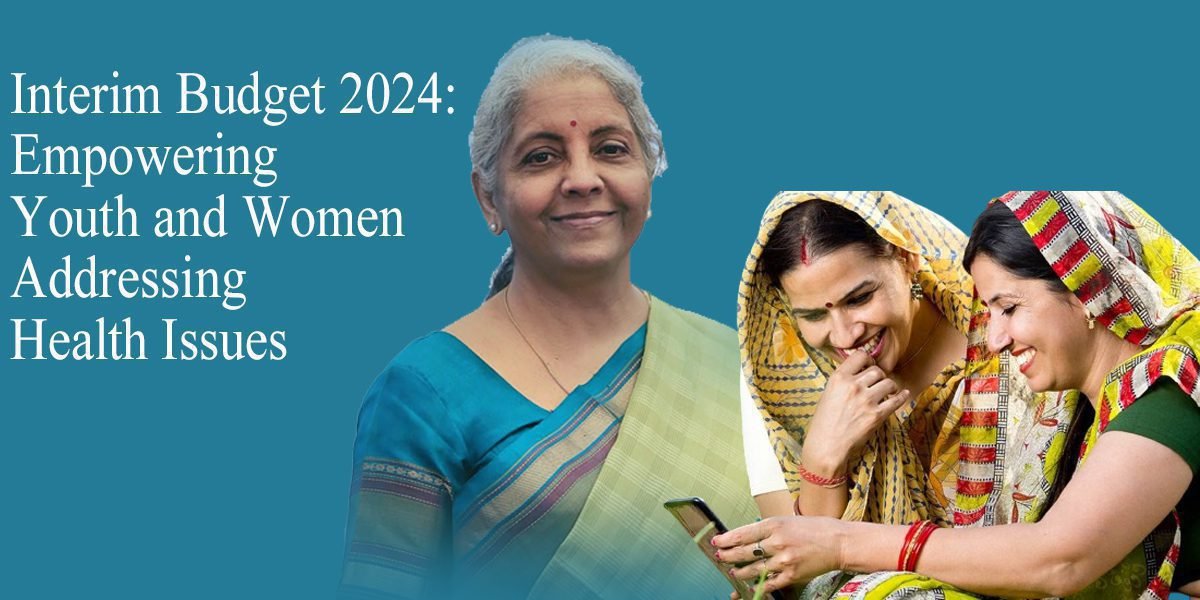 Budget 2024: women empowerment and Health Issues