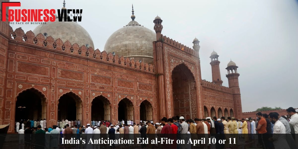 India's Anticipation- Eid-al-Fitr on April 10 or 11
