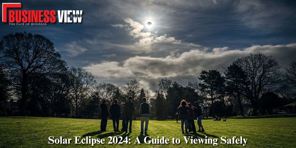 Solar Eclipse 2024 | A Guide to Viewing Safely