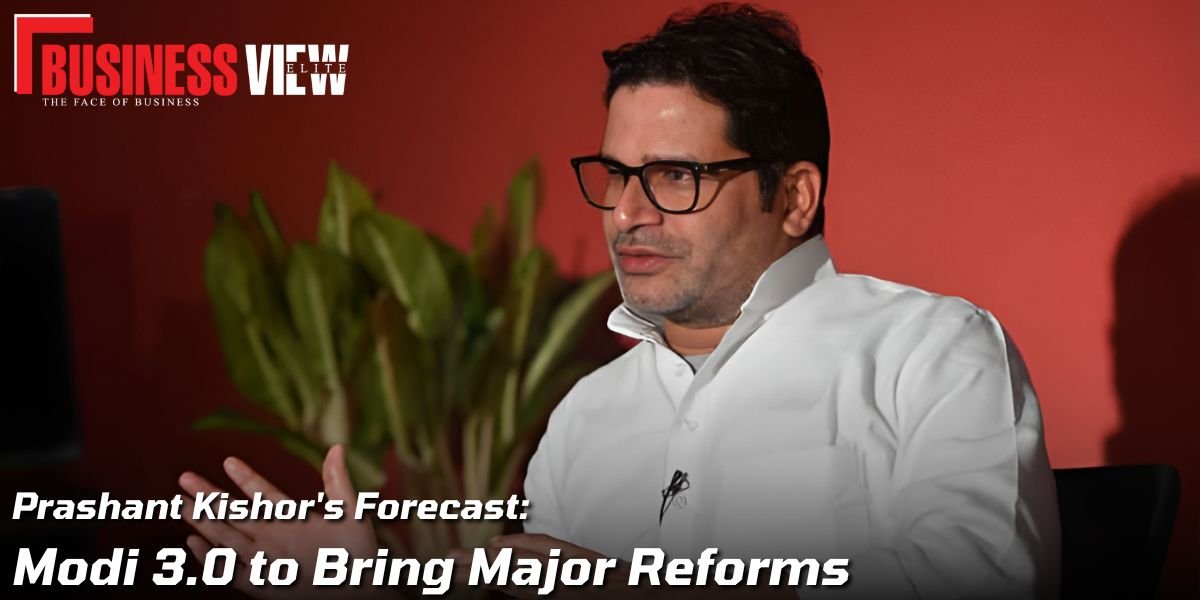 Prashant Kishor's Forecast: Modi 3.0 to Bring Major Reforms