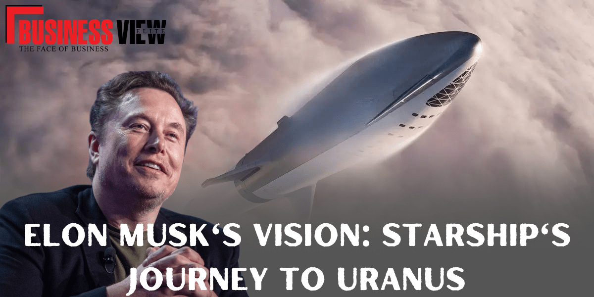 Elon Musk's Vision: Starship's Journey to Uranus
