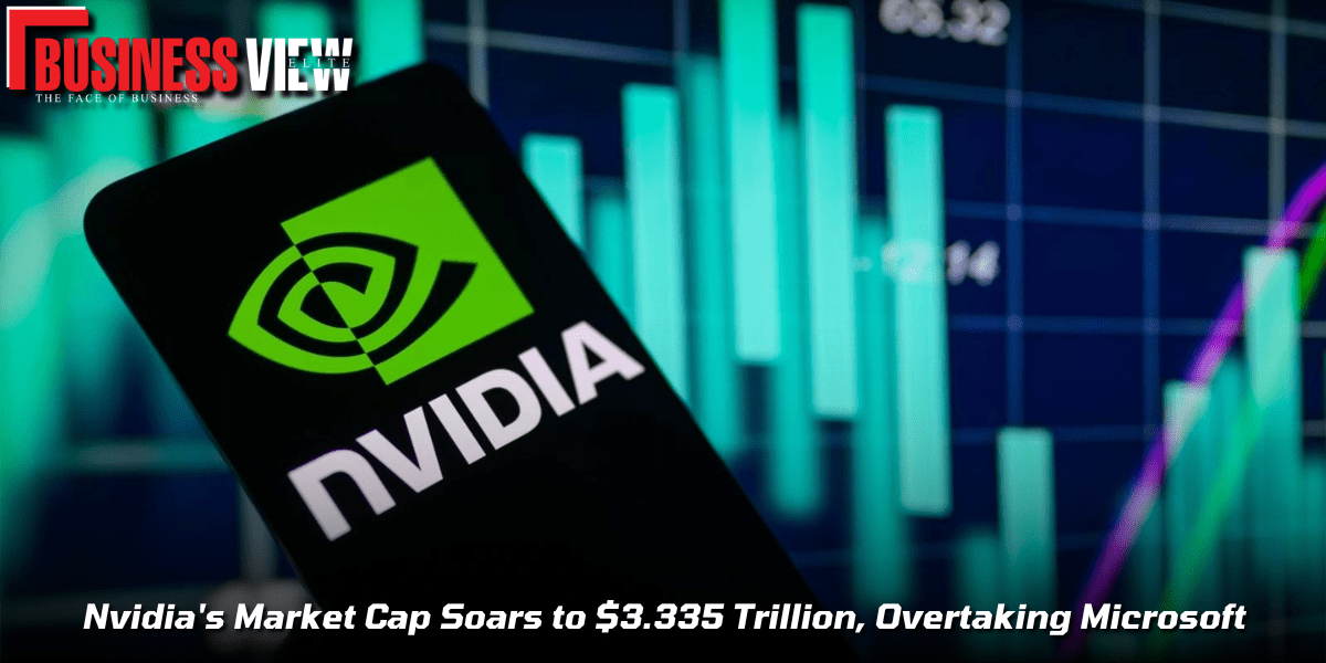 Nvidia’s Market Cap Soars to $3.335 Trillion, Overtaking Microsoft