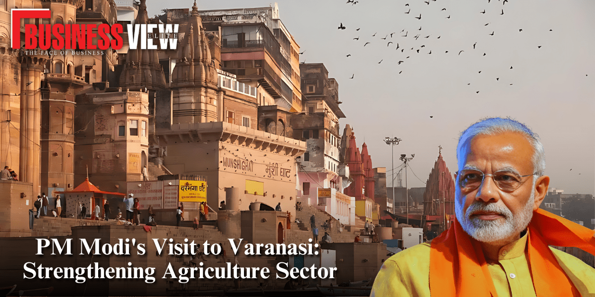 PM Modi Visit to Varanasi: Strengthening Agriculture Sector