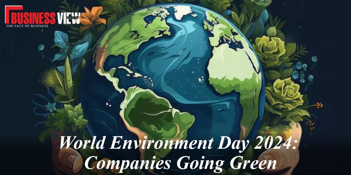 World Environment Day 2024: Companies Going Green